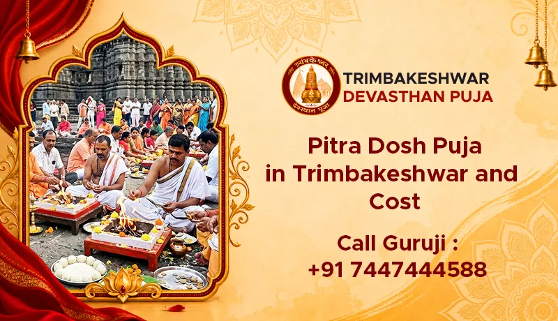 Pitra Dosh Puja in Trimbakeshwar and Cost